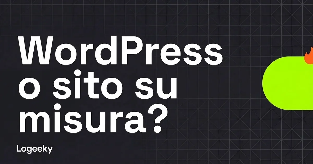 WordPress o sito su misura? Come scegliere quello giusto