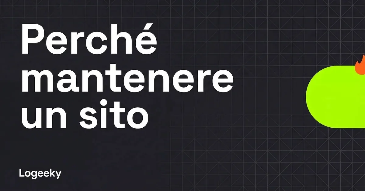 Perché un sito web va mantenuto (e cosa rischi se non lo fai)
