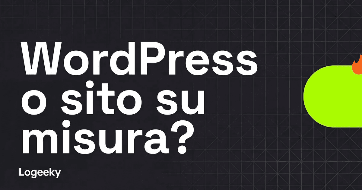 WordPress o sito su misura? Come scegliere quello giusto